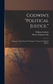 Hardcover Godwin's "Political Justice.": A Reprint of the Essay On "Property," From the Original Edition Book