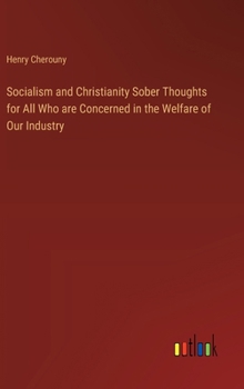 Socialism and Christianity Sober Thoughts for All Who are Concerned in the Welfare of Our Industry