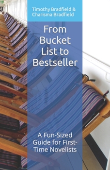 Paperback From Bucket List to Bestseller: A Fun-Sized Guide for First-Time Novelists Book