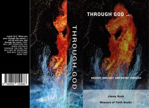 Hardcover Through God: Bought, Brought, and Broke Through Book