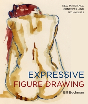 Paperback Expressive Figure Drawing: New Materials, Concepts, and Techniques Book