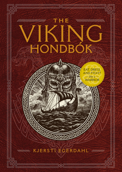Hardcover The Viking Hondbók: Eat, Dress, and Fight Like a Warrior Book