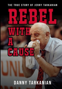 Hardcover Rebel with a Cause: The True Story of Jerry Tarkanian Book