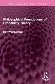 Philosophical foundations of probability theory (International library of philosophy)