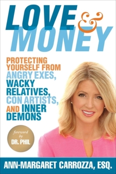 Hardcover Love & Money: Protecting Yourself from Angry Exes, Wacky Relatives, Con Artists, and Inner Demons Book