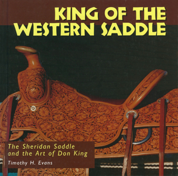 King of the Western Saddle: The Sheridan Saddle and the Art of Don King (Folk Art and Artists Series) - Book  of the Folk Art and Artists Series