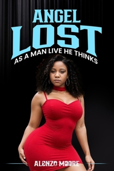 Paperback Angel Lost: As a Man Thinks He Live Book