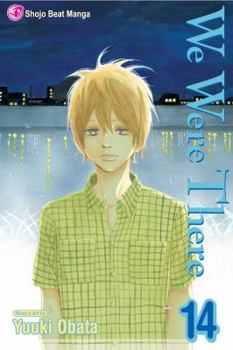 We Were There, Volume 14 - Book #14 of the  [Bokura ga Ita]