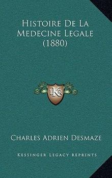 Paperback Histoire De La Medecine Legale (1880) [French] Book