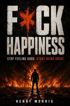 Paperback FUCK HAPPINESS: Stop Feeling Good. Start Being Great. Book