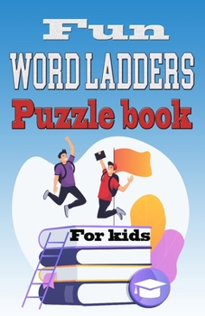 Paperback Fun Word Ladders Puzzle book for kids: Spelling Workout Puzzle Book for Kids Ages 8-12 Book