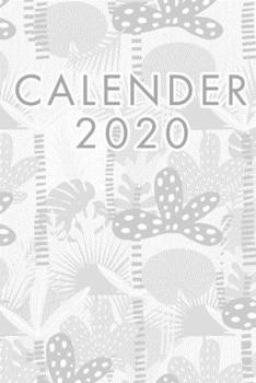 Calender 2020: 140 Pages | 6 x 9 | Calender, Organizer, Weekly Planner, Monthly Planner, Schedule, School Planner and Student Planner for 2020 | Year, Months, Weeks, Days