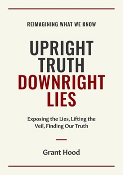 Paperback Upright Truth Downright Lies Book