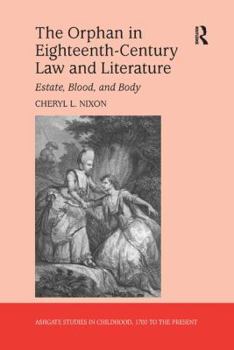 The Orphan in Eighteenth-Century Law and Literature: Estate, Blood, and Body