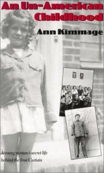 Hardcover An Un-American Childhood: A Young Woman's Secret Life Behind the Iron Curtain Book