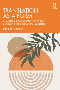 Paperback Translation as a Form: A Centennial Commentary on Walter Benjamin's "The Task of the Translator" Book