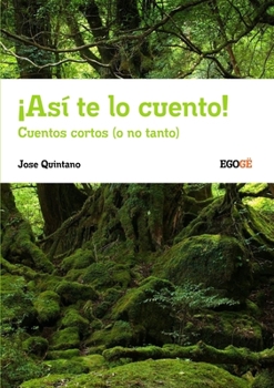 Paperback ¡Así te lo cuento! Cuentos cortos (o no tanto) [Spanish] Book