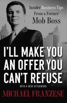 Paperback I'll Make You an Offer You Can't Refuse: Insider Business Tips from a Former Mob Boss Book