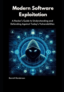 Paperback Modern Software Exploitation: A Hacker's Guide to Understanding and Defending Against Today's Vulnerabilities Book