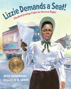 Hardcover Lizzie Demands a Seat!: Elizabeth Jennings Fights for Streetcar Rights Book
