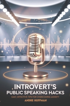 Paperback Introvert's Public Speaking Hacks: Easy, Effective Tips for Overcoming Anxiety Book
