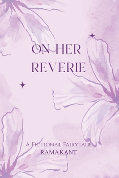 ON HER REVERIE: A FICTIONAL FAIRYTALE