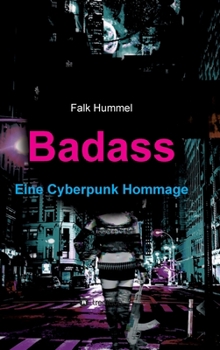 Hardcover Badass: Eine Cyberpunk Hommage [German] Book