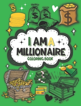 Paperback I am a millionaire coloring book: A Coloring book for future millionaires Book