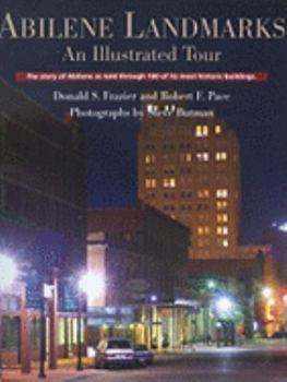 Hardcover Abilene Landmarks: An Illustrated Tour: The Story of Abilene as Told Through 100 of Its Most Historic Buildings Book
