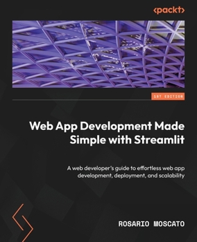 Paperback Web App Development Made Simple with Streamlit: A web developer's guide to effortless web app development, deployment, and scalability Book