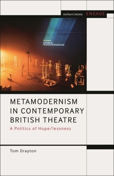 Hardcover Metamodernism in Contemporary British Theatre: A Politics of Hope/lessness Book