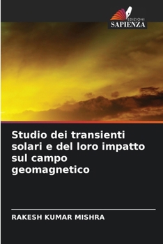 Paperback Studio dei transienti solari e del loro impatto sul campo geomagnetico [Italian] Book