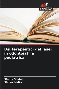 Usi terapeutici del laser in odontoiatria pediatrica (Italian Edition)