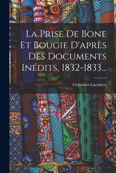 Paperback La Prise De Bone Et Bougie D'après Des Documents Inédits, 1832-1833... [French] Book