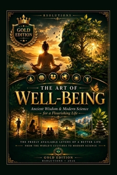 Paperback The Art of Well-Being: Ancient Wisdom & Modern Science for a Flourishing Life Book