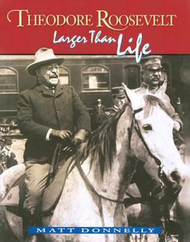 Hardcover Theodore Roosevelt: Larger Than Life Book
