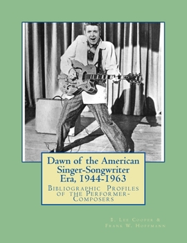 Paperback Dawn of the American Singer-Songwriter Era, 1944-1963: Bibliographic Profiles of the Performer-Composers Book