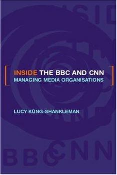 Paperback Inside the BBC and CNN: Managing Media Organisations Book