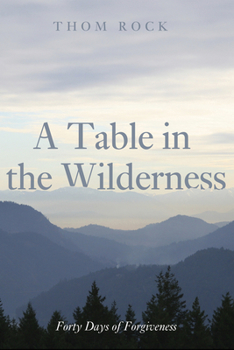Paperback A Table in the Wilderness: Forty Days of Forgiveness Book