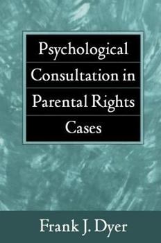 Hardcover Psychological Consultation in Parental Rights Cases Book