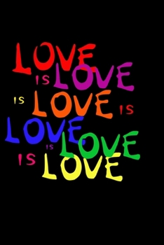 Love Is Love LGBTQ Notebook: Blank Lined Journal (Best LGBTQ Gift): 6 x 9 inches // 120 Lined Blank Pages // College Ruled