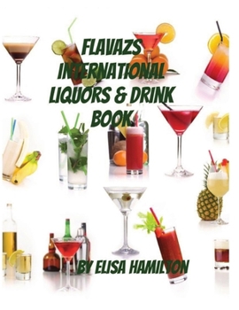 FLAVAZS INTERNATIONAL LIQUORS & DRINK BOOK