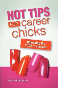 Paperback Hot Tips For Career Chicks: Unlocking The CODE to success Book