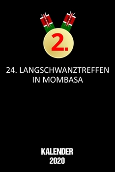 Kalender 2020 Langschwanztreffen Mombasa: Terminkalender als lustiges Geschenk Männer mit Humor für Jahreskalender 2020 A5 1 Woche 2 Seiten / 6x9 Zoll ... klein sarkastischer Spruch (German Edition)