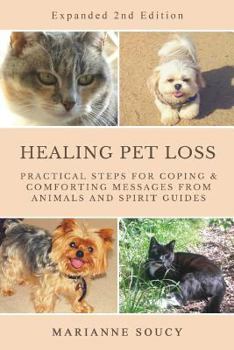 Paperback Healing Pet Loss: Practical Steps for Coping and Comforting Messages from Animals and Spirit Guides Second Edition Book