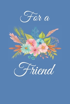 For a Friend: Friendship Notebook | Journal | Gift for a special friend or colleague | Writing | Shopping List | Address Book | Notes | Memos