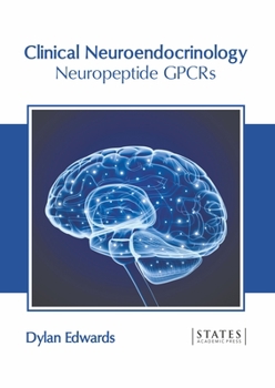 Hardcover Clinical Neuroendocrinology: Neuropeptide Gpcrs Book