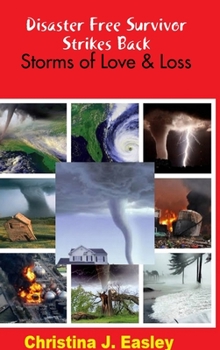 Hardcover Disaster Free Survivor Strikes Back: Storms of Love & Loss Book