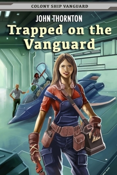Trapped on the Vanguard - Book #2 of the Colony Ship Vanguard