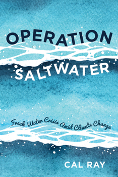 Hardcover Operation Saltwater: Fresh Water Crisis Amid Climate Change Book